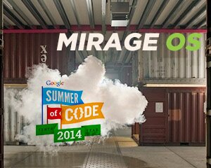 MirageOS is in Google Summer of Code 2014